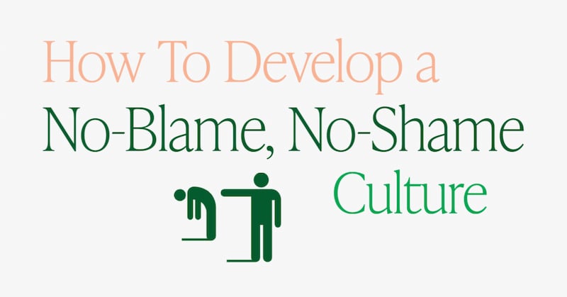 how-to-develop-a-no-blame-no-shame-culture-improve-health-and-safety